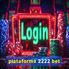 plataforma 2222 bet